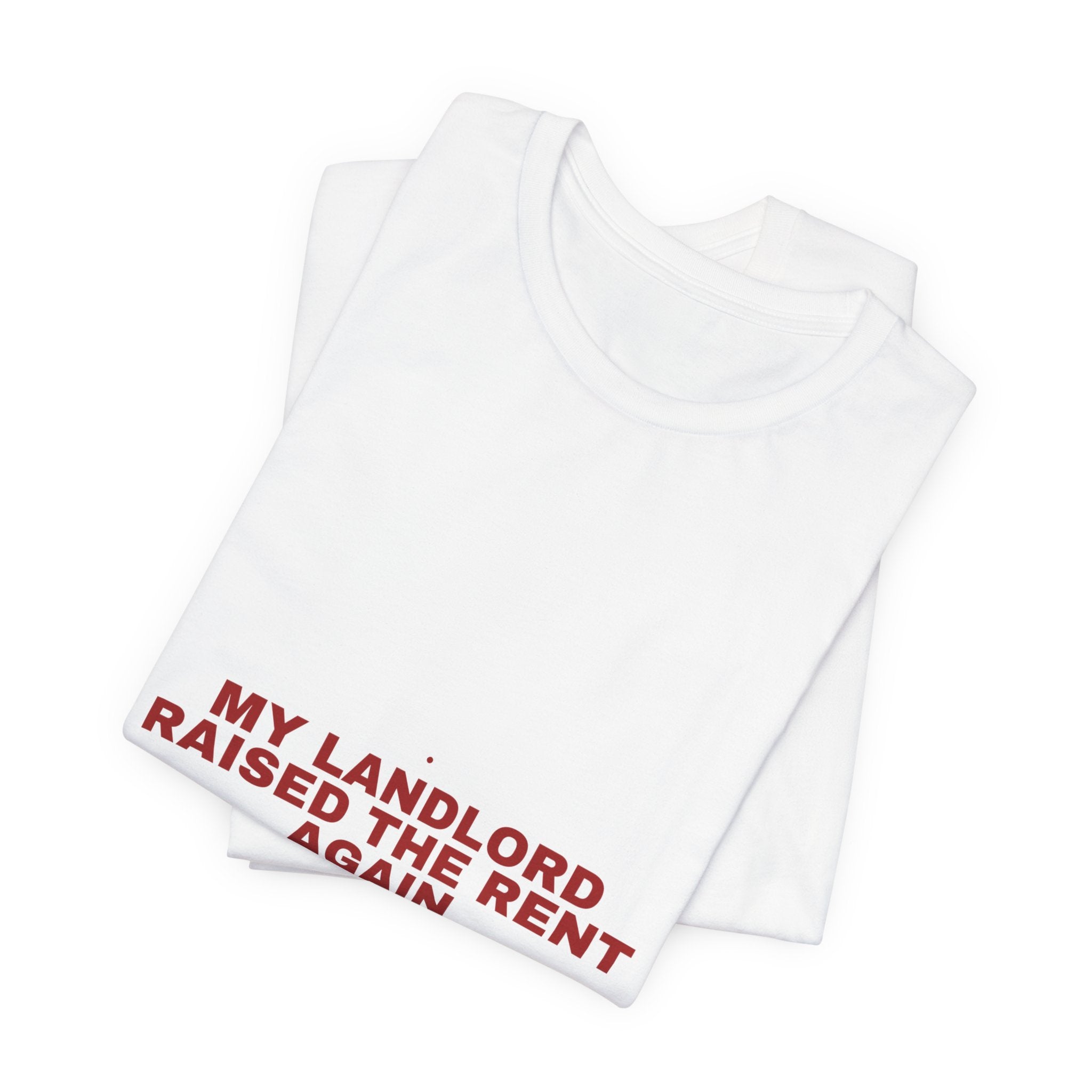 My Landlord Raised The Rent Again - Trendy Teez Funny Tee mockup
