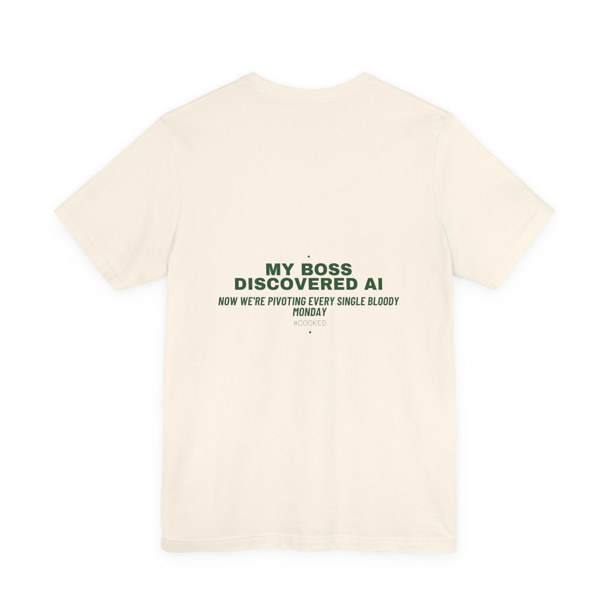 My Boss Discovered Ai - Trendy Teez Funny Tee (Back Print) mockup