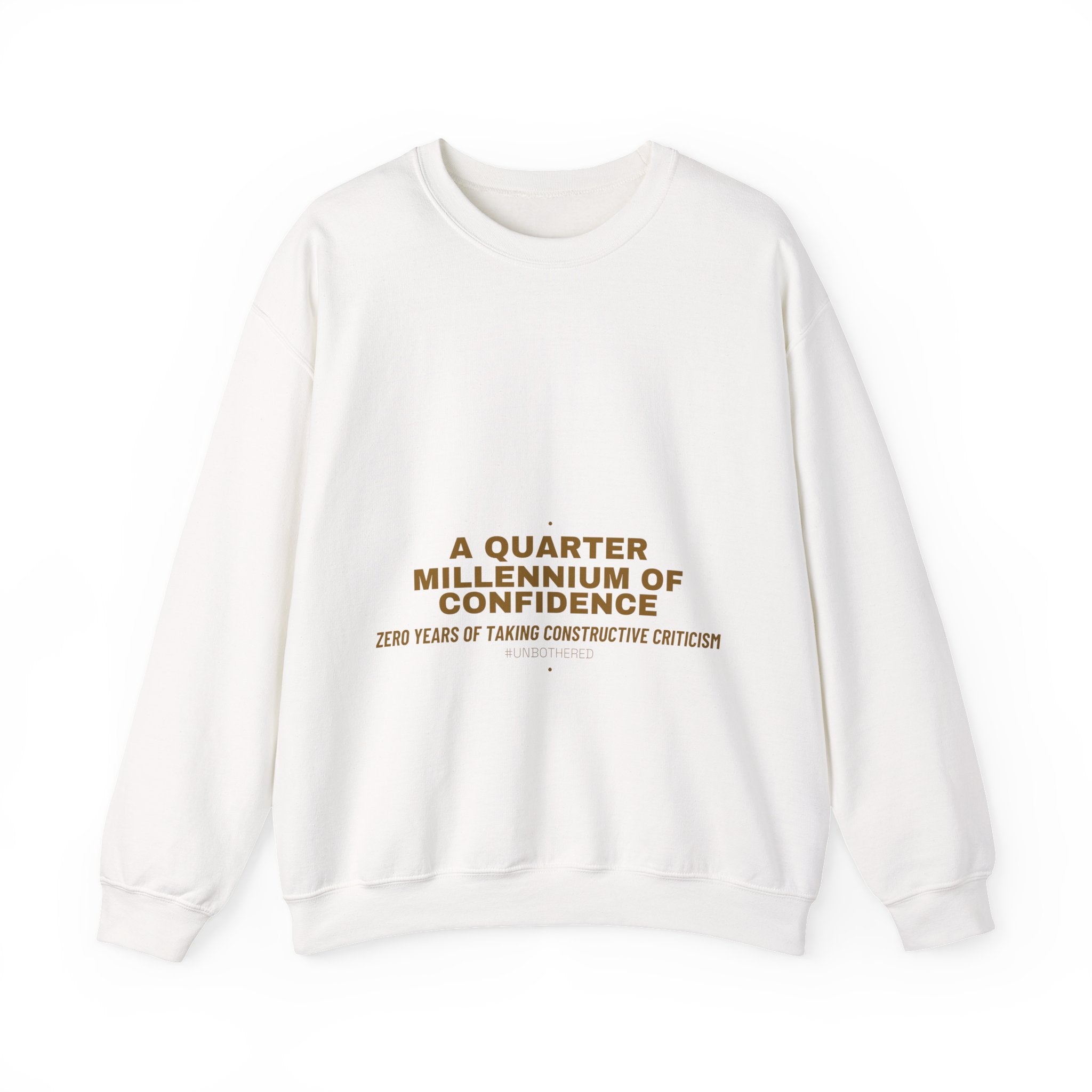 A Quarter Millennium Of Confidence — Funny Crewneck