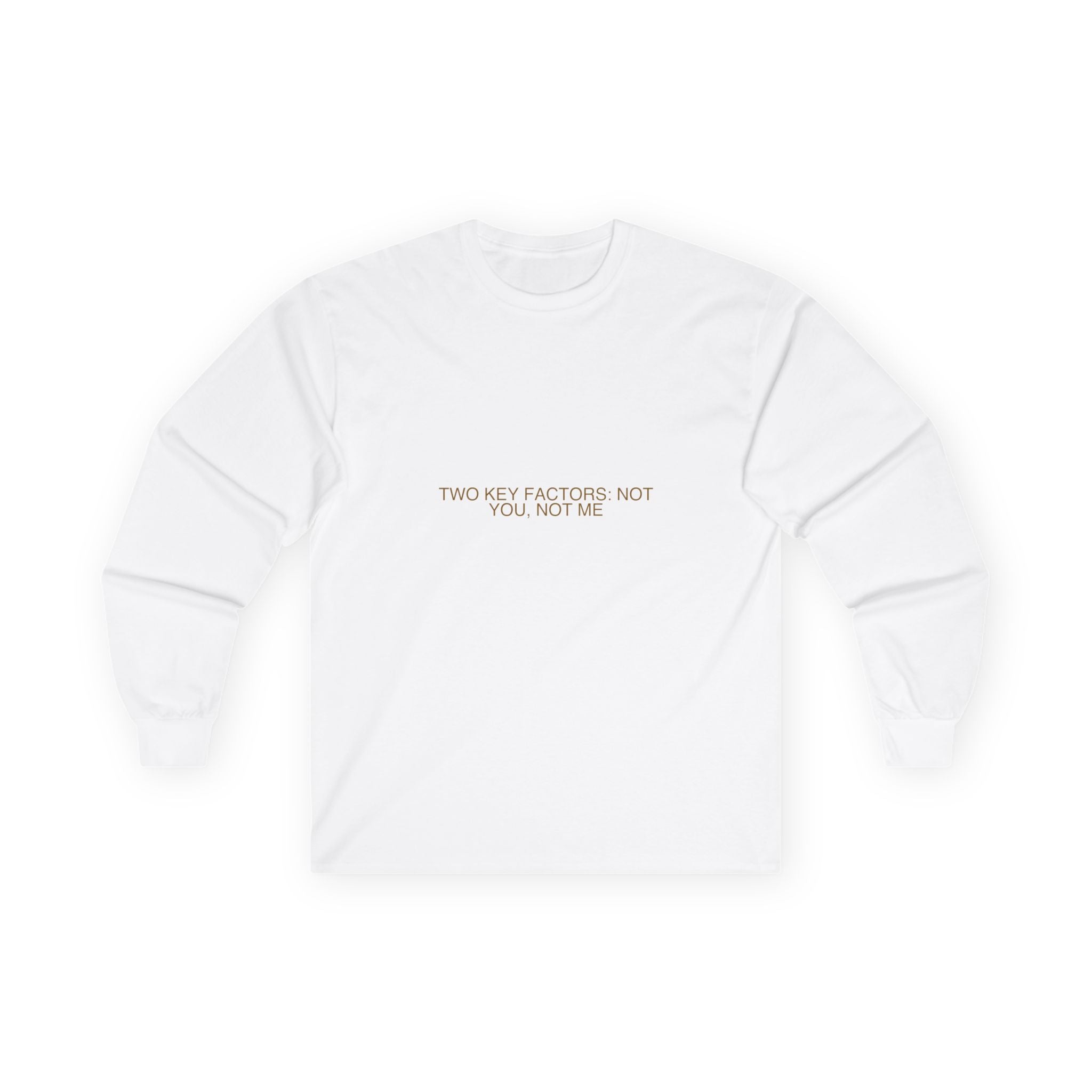 Two Key Factors: Not You, Not Me - Trendy Teez Funny Long Sleeve mockup