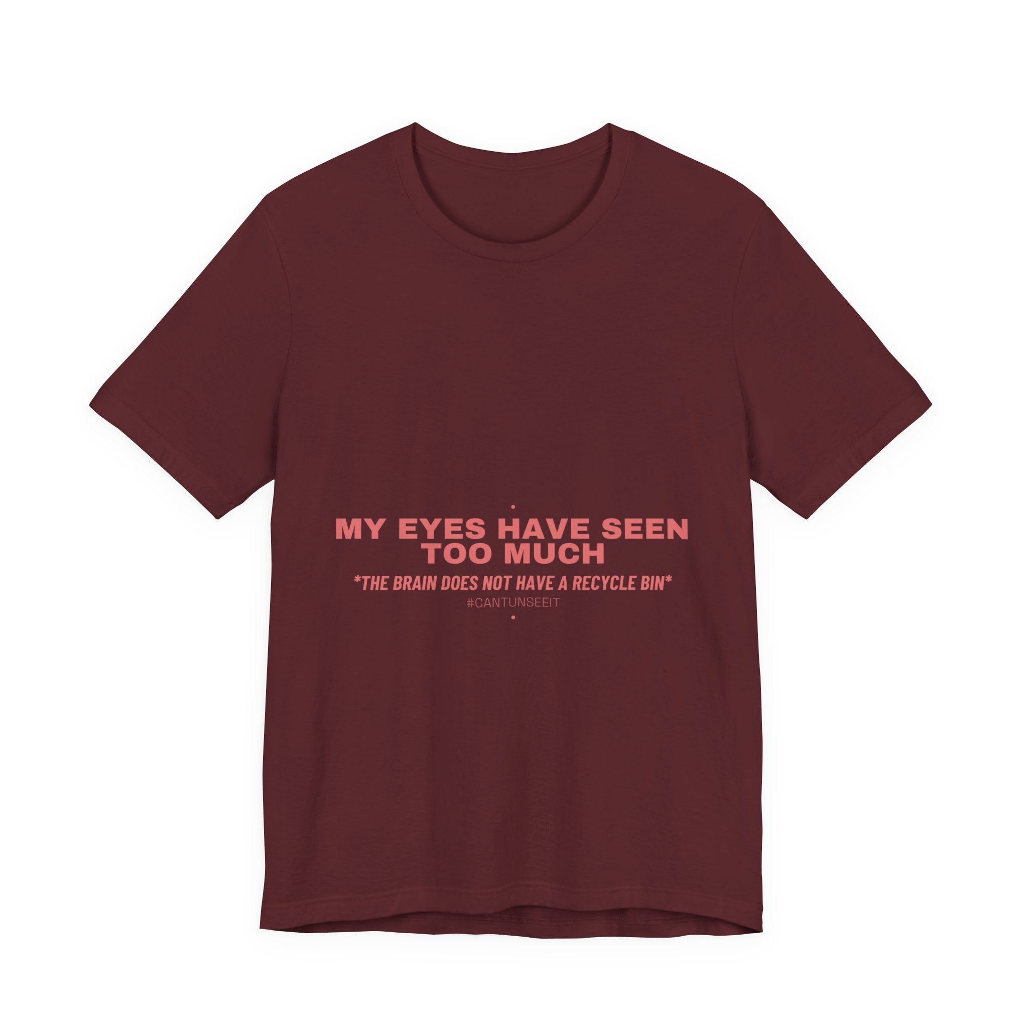 My Eyes Have Seen Too Much - Trendy Teez Funny Tee mockup