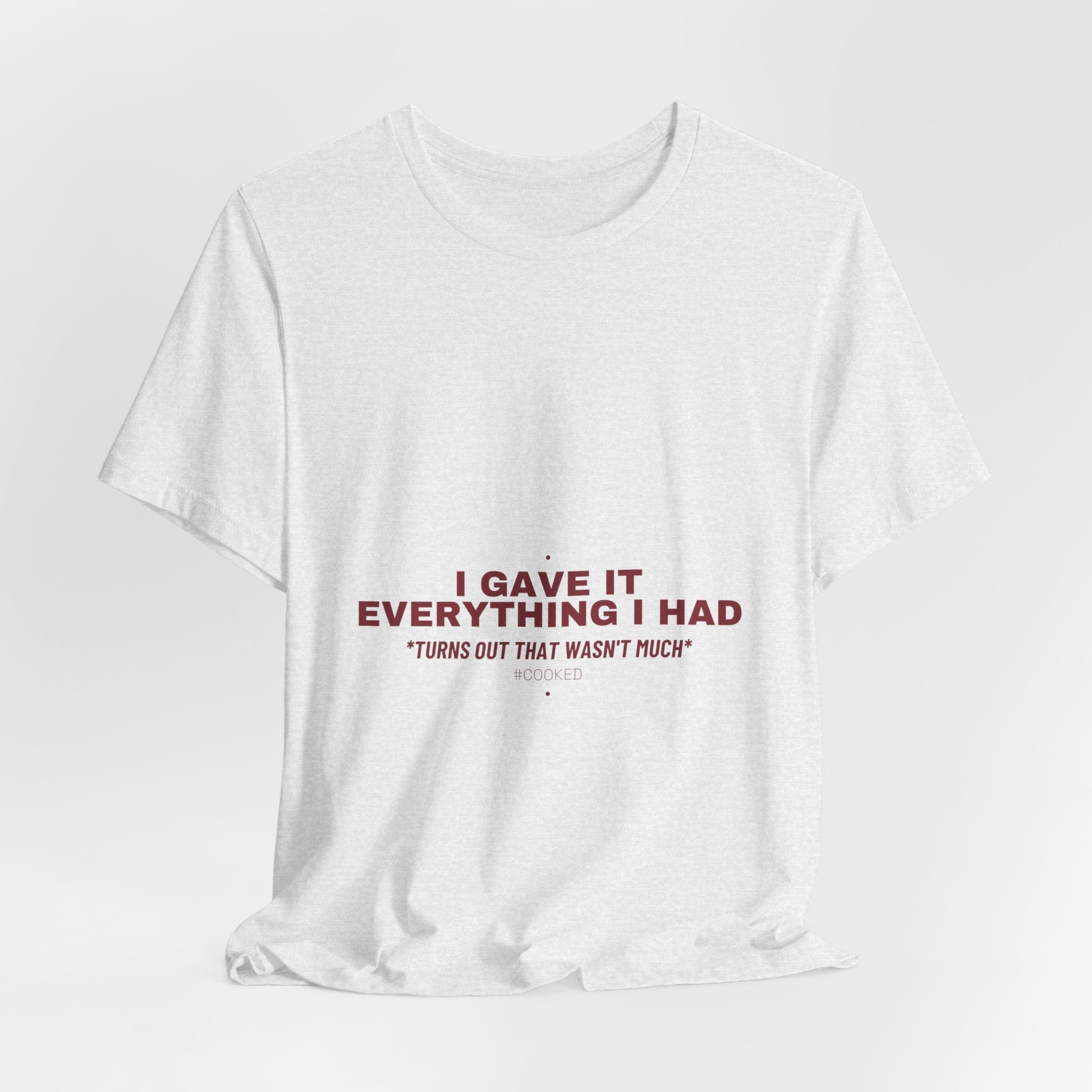 I Gave It Everything I Had - Trendy Teez Funny Tee mockup