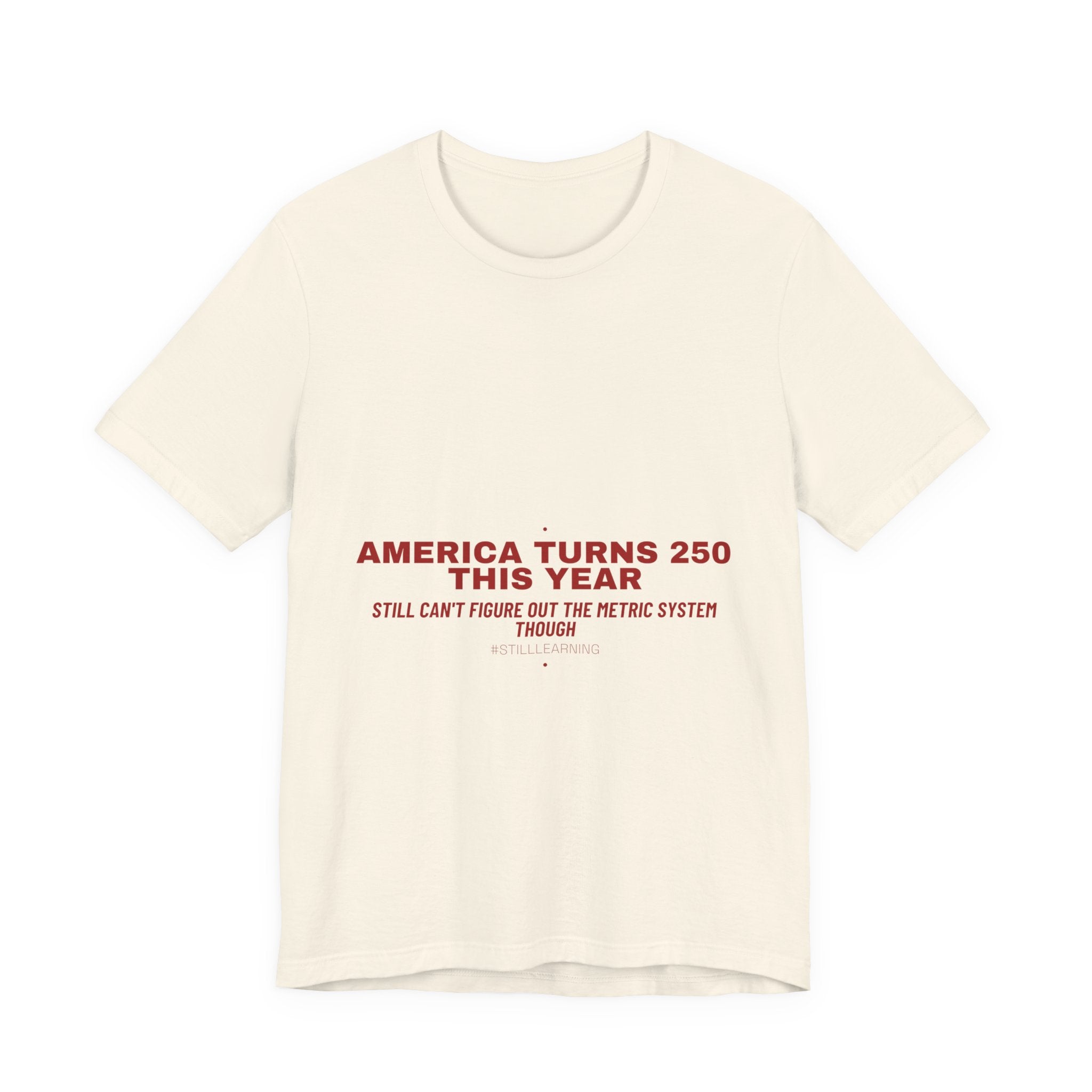 America Turns 250 This Year — Funny Tee