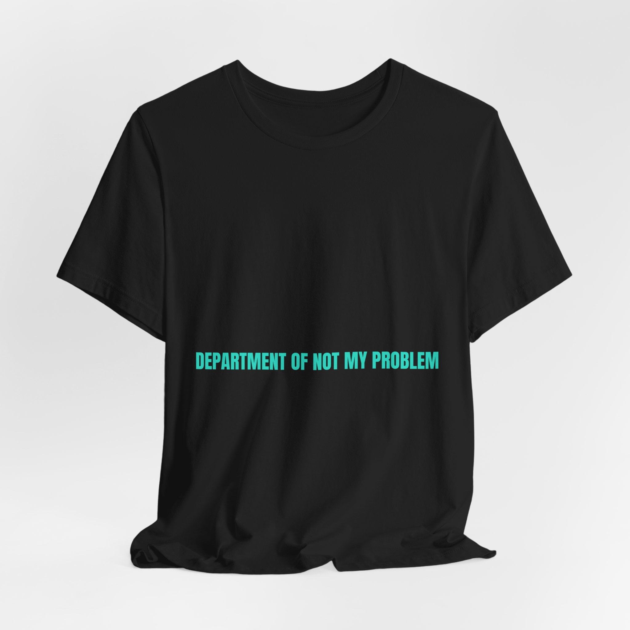 Department Of Not My Problem - Trendy Teez Funny Tee mockup