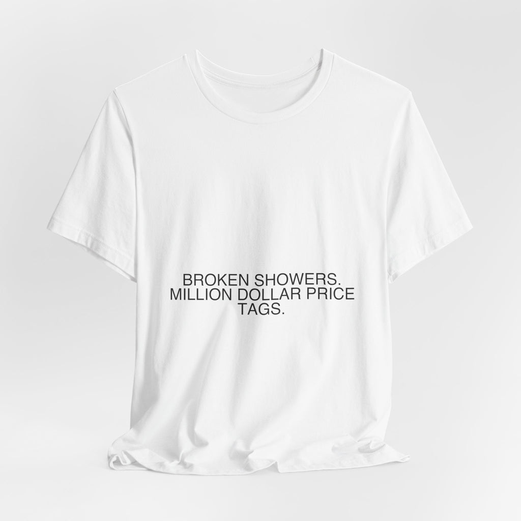 Broken Showers. Million Dollar Price Tags. - Trendy Teez Funny Tee mockup