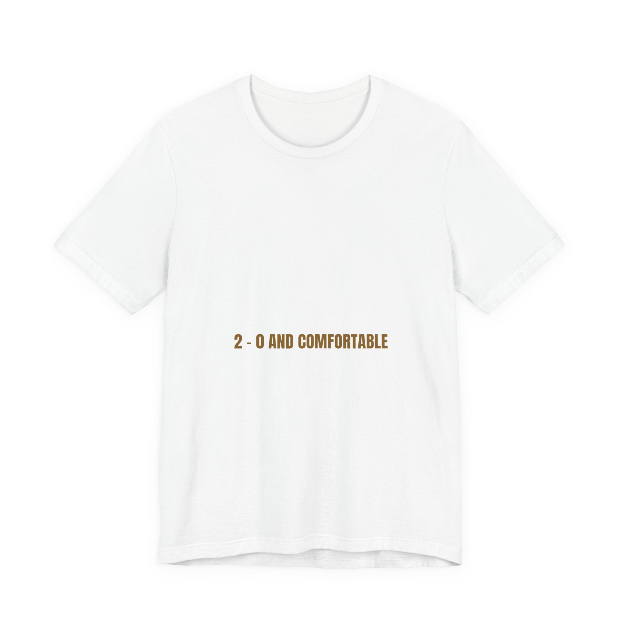 2 - 0 And Comfortable - Trendy Teez Funny Tee mockup