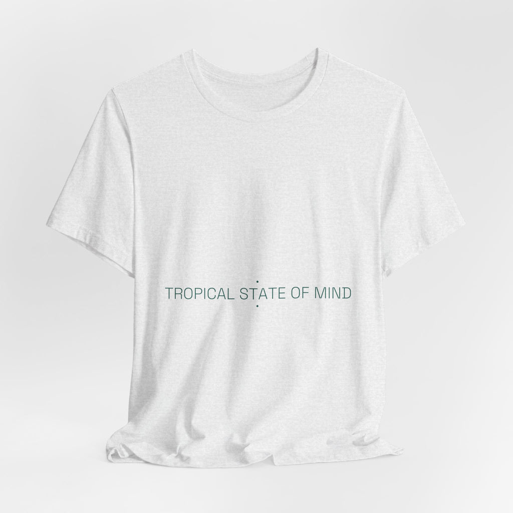 Tropical State Of Mind - Trendy Teez Funny Tee mockup