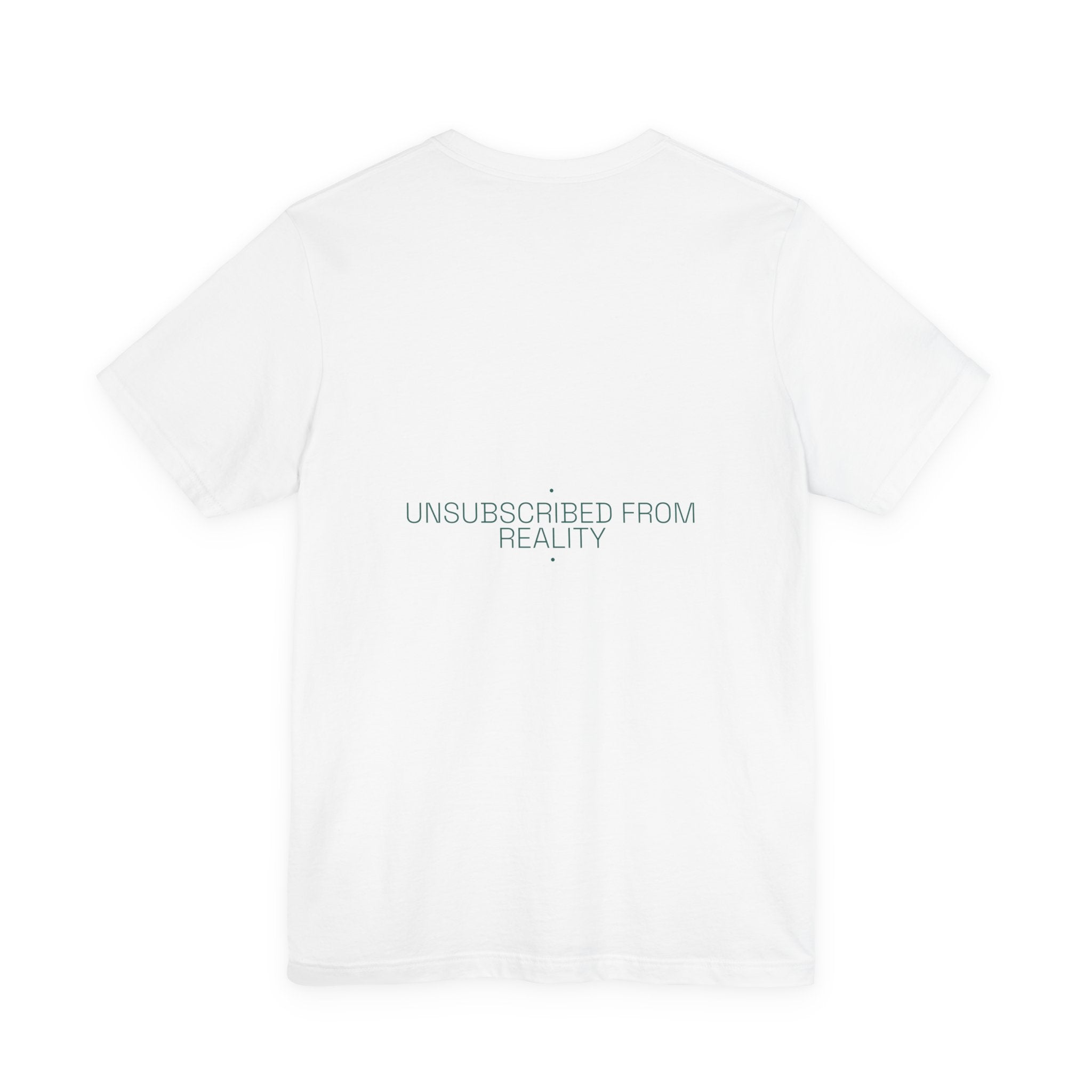 Unsubscribed From Reality - Trendy Teez Funny Tee (Back Print) mockup