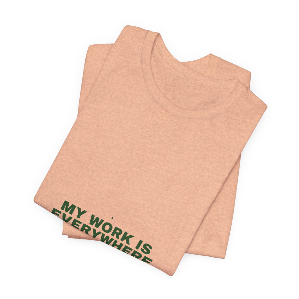 My Work Is Everywhere - Trendy Teez Funny Tee mockup