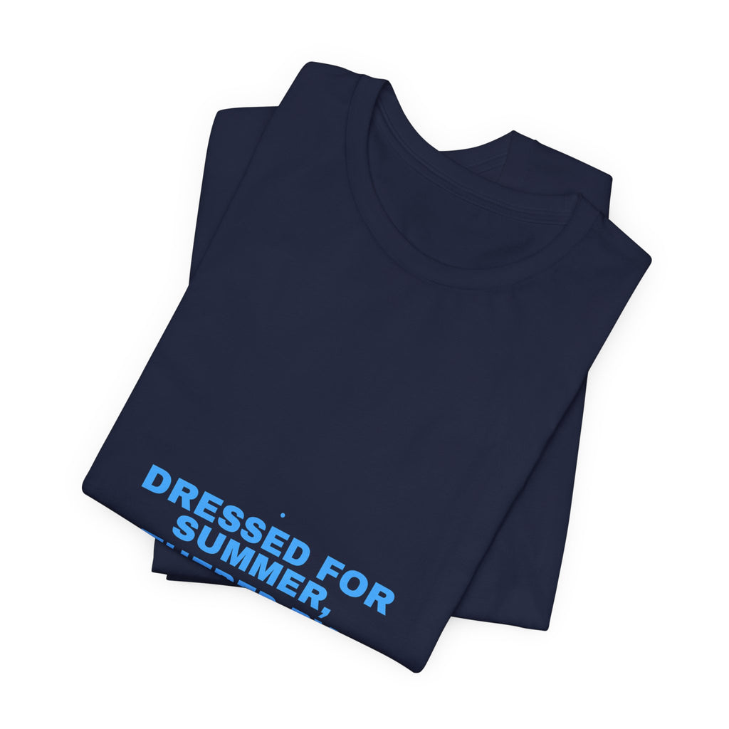 Dressed For Summer, Weathered By Life - Trendy Teez Funny Tee mockup