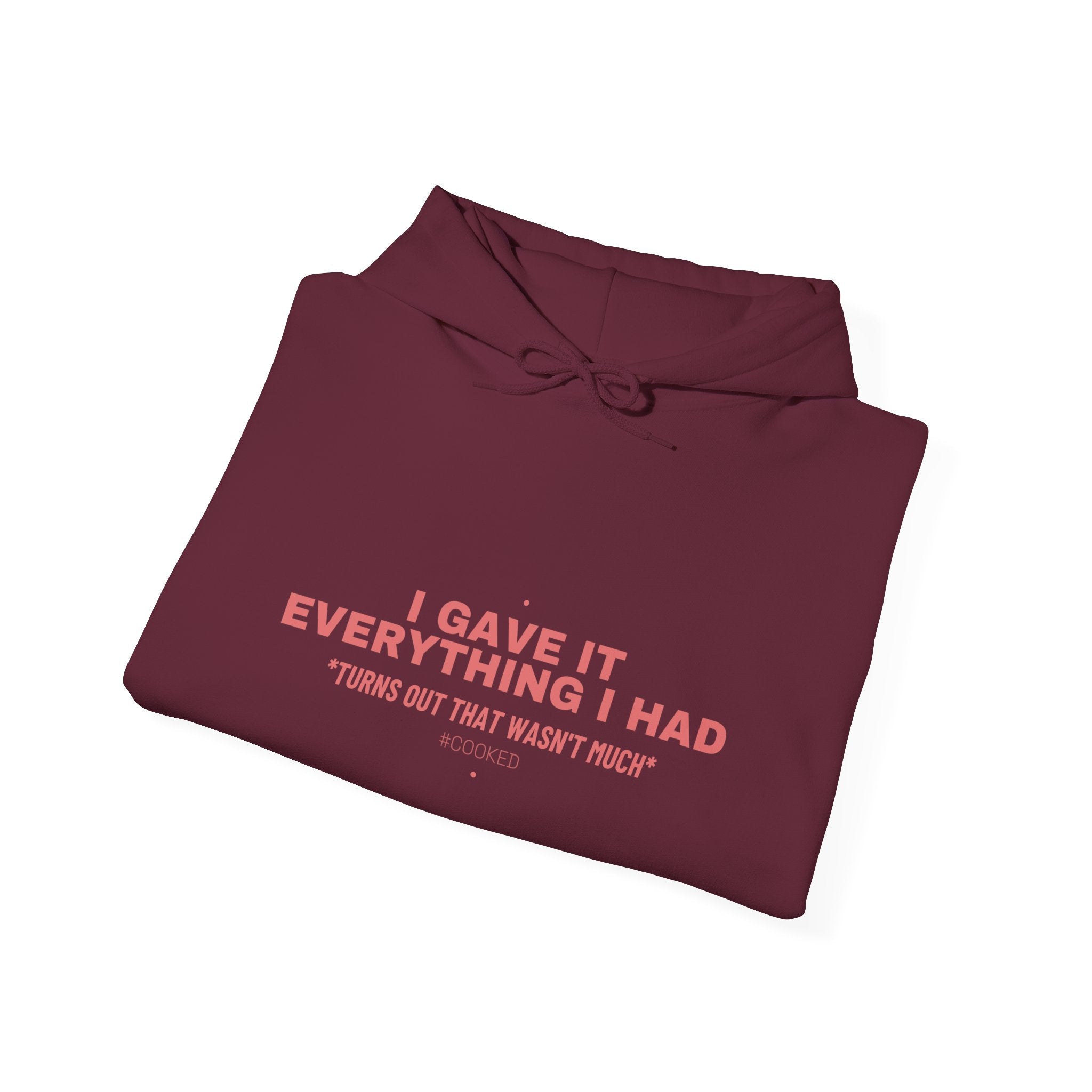 I Gave It Everything I Had - Trendy Teez Funny Hoodie mockup
