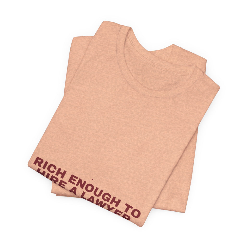 Rich Enough To Hire A Lawyer - Trendy Teez Funny Tee mockup