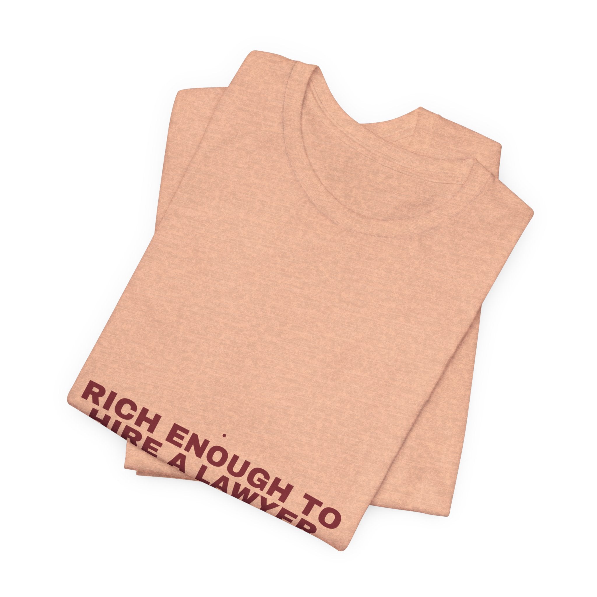 Rich Enough To Hire A Lawyer - Trendy Teez Funny Tee mockup