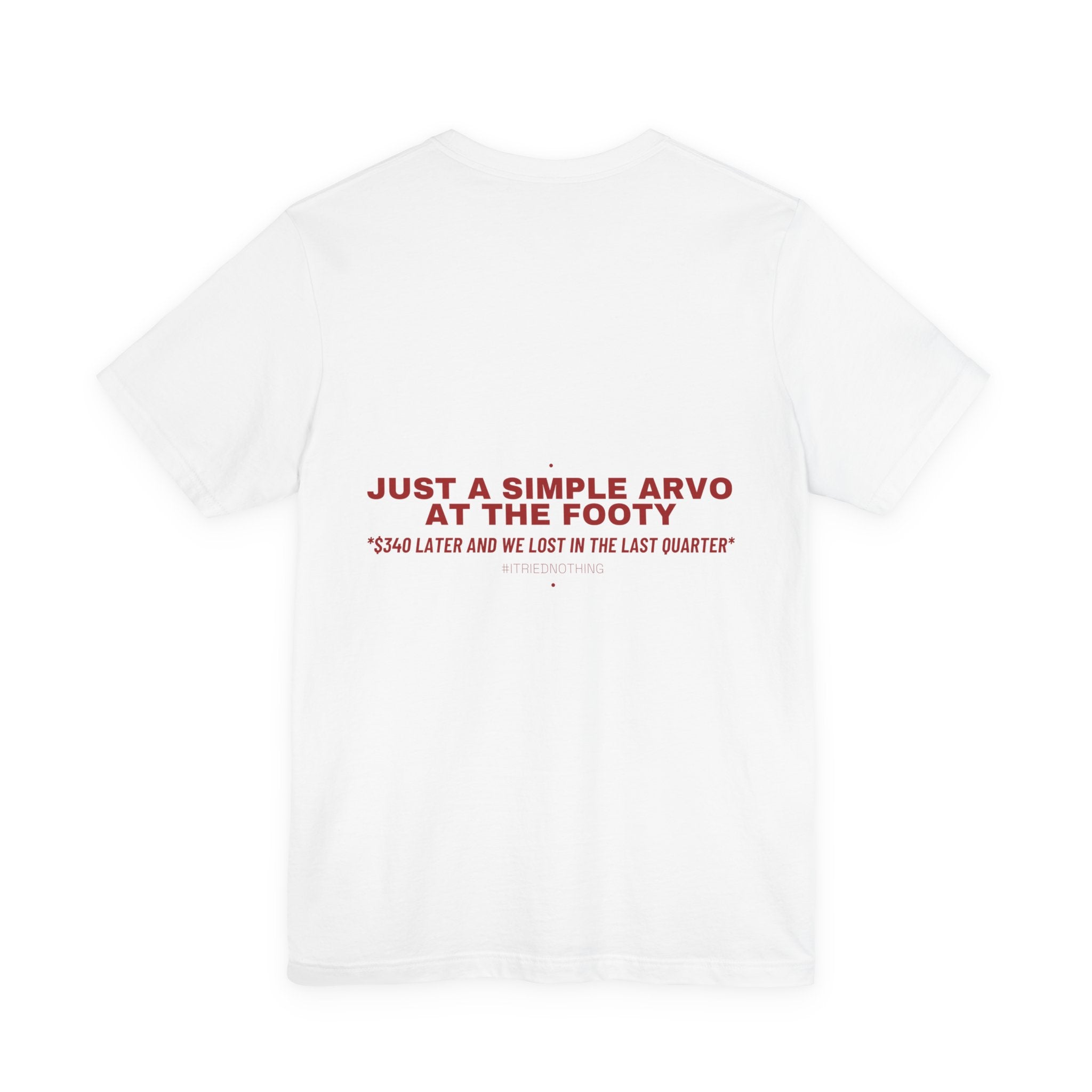Just A Simple Arvo At The Footy - Trendy Teez Funny Tee (Back Print) mockup