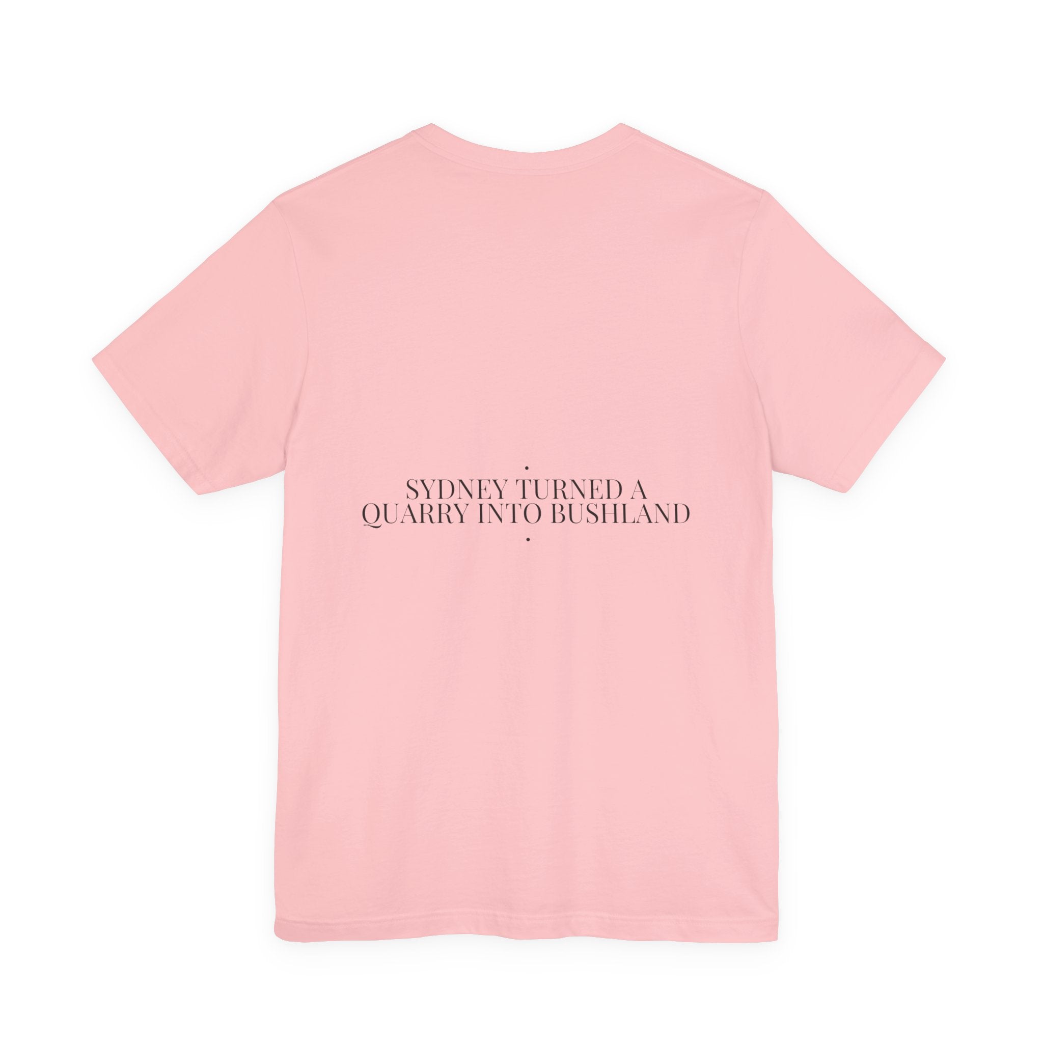 Sydney Turned A Quarry Into Bushland — Funny Tee (Back Print)