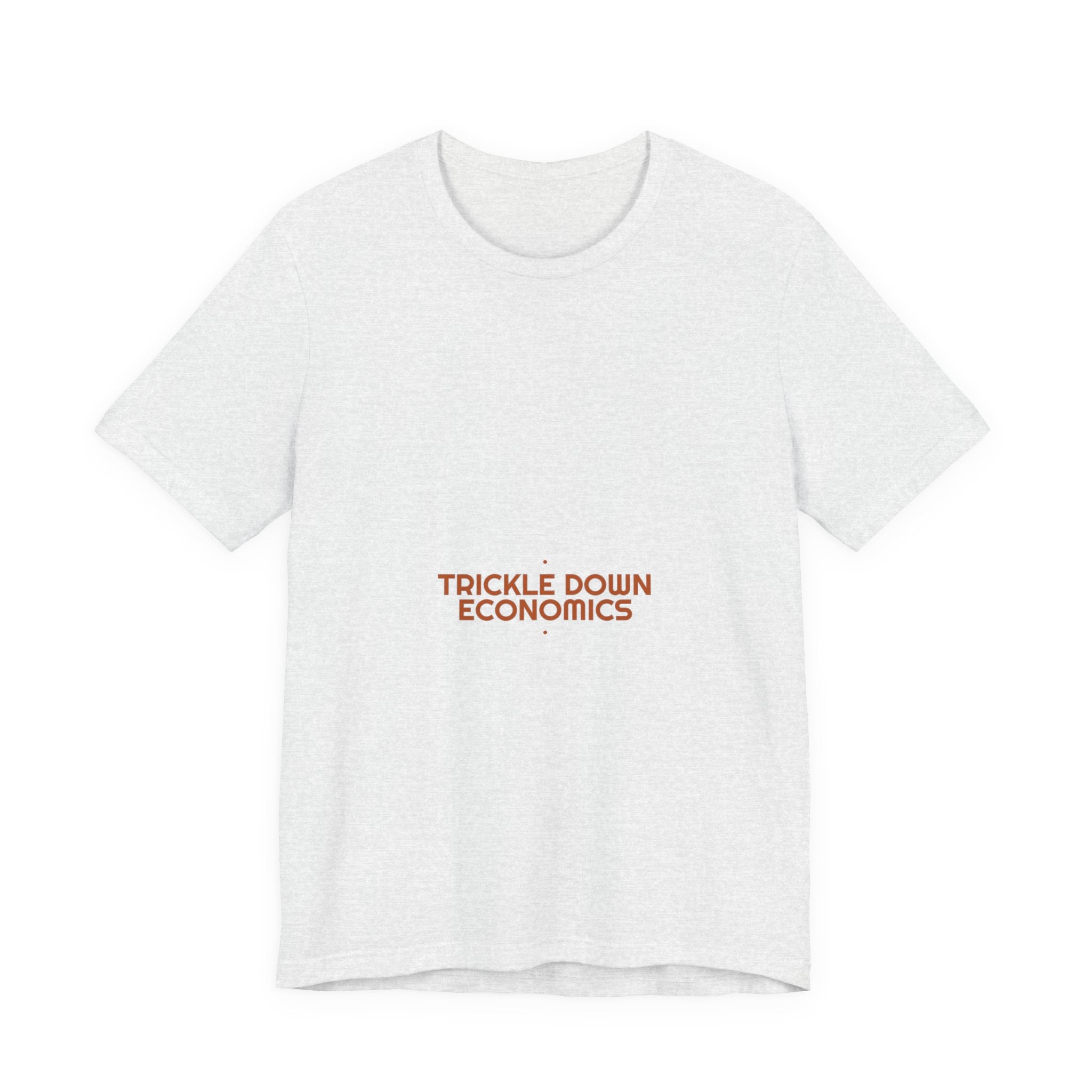 Trickle Down Economics - Trendy Teez Funny Tee mockup
