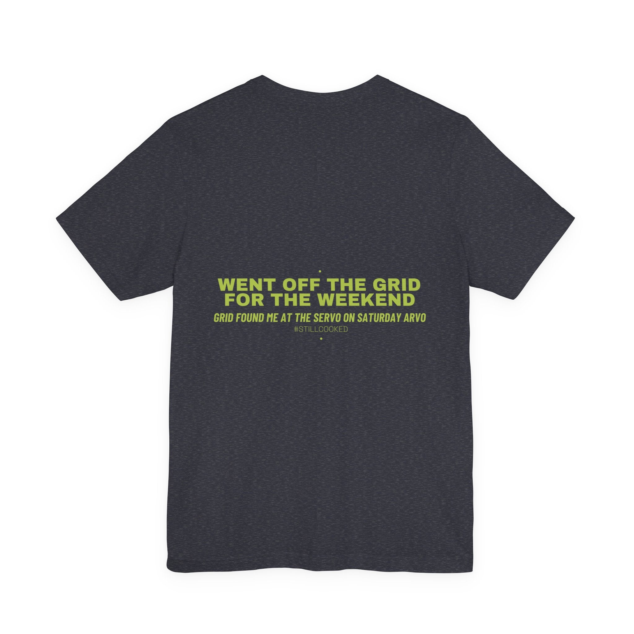Went Off The Grid For The Weekend - Trendy Teez Funny Tee (Back Print) mockup