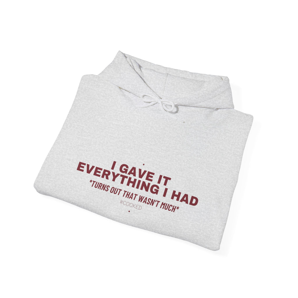 I Gave It Everything I Had - Trendy Teez Funny Hoodie mockup