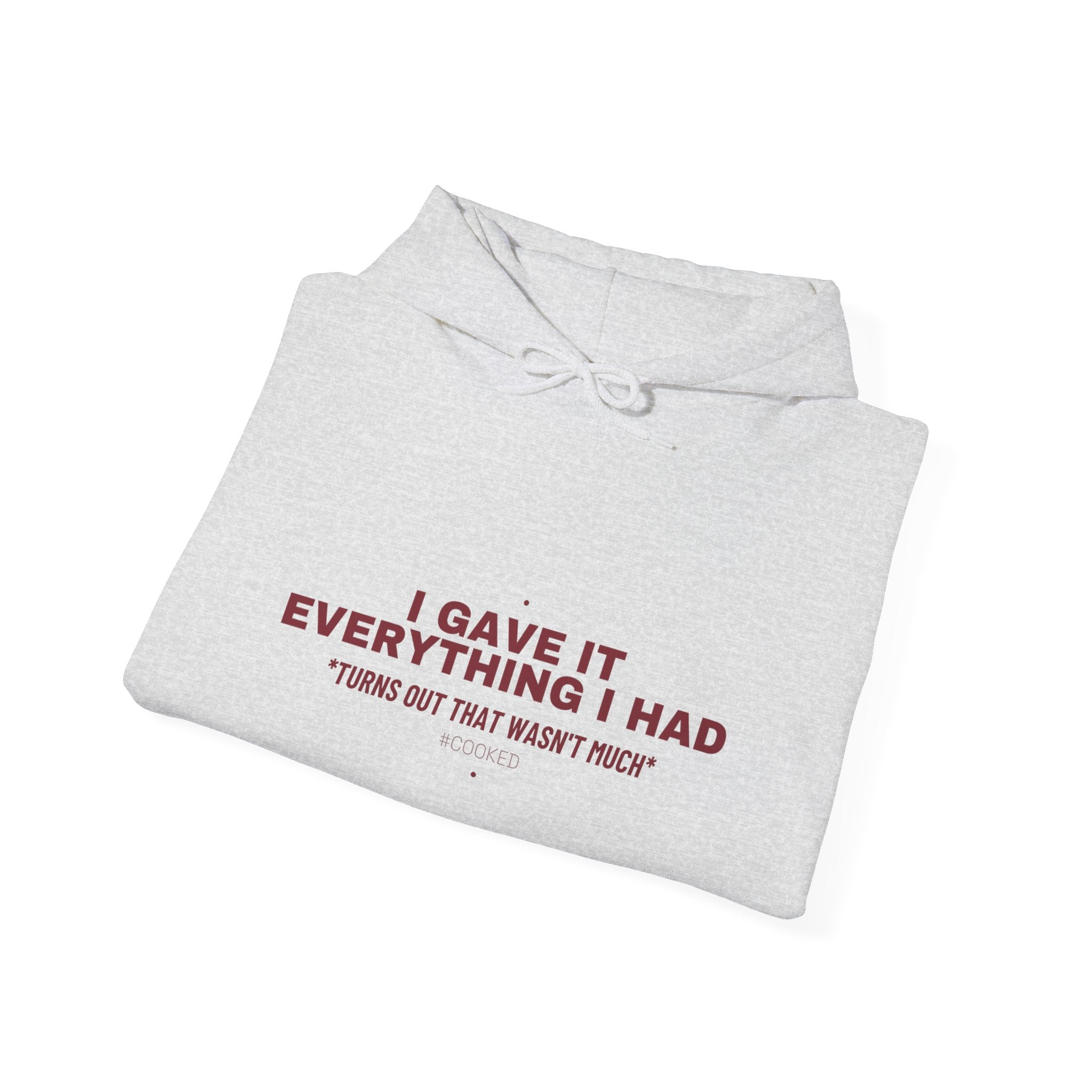 I Gave It Everything I Had - Trendy Teez Funny Hoodie mockup