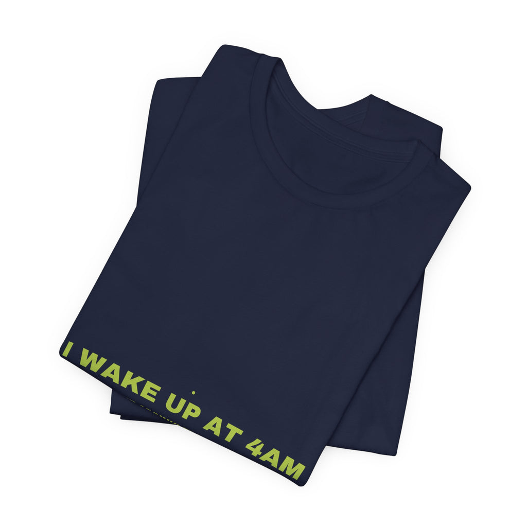 I Wake Up At 4Am - Trendy Teez Funny Tee mockup