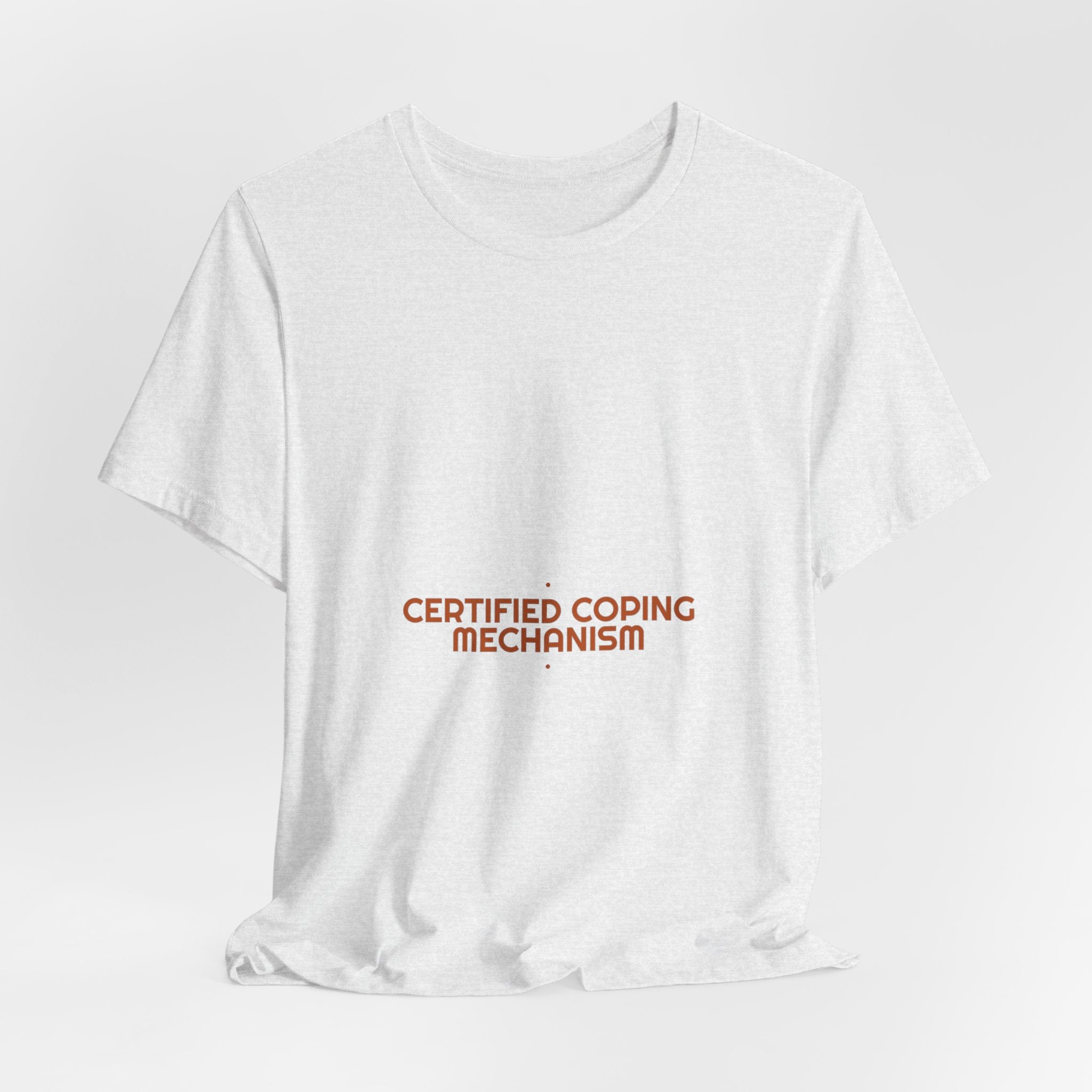 Certified Coping Mechanism - Trendy Teez Funny Tee mockup