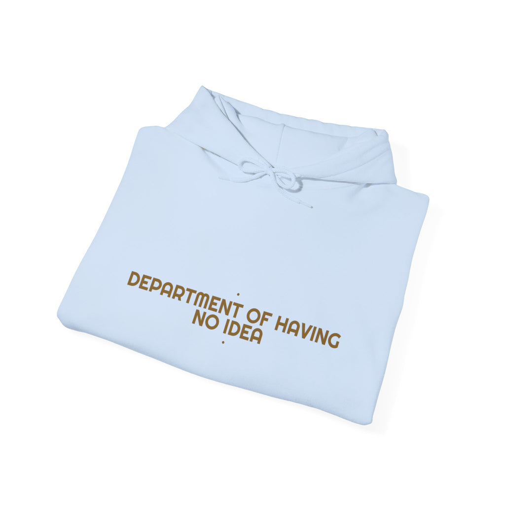 Department Of Having No Idea - Trendy Teez Funny Hoodie mockup