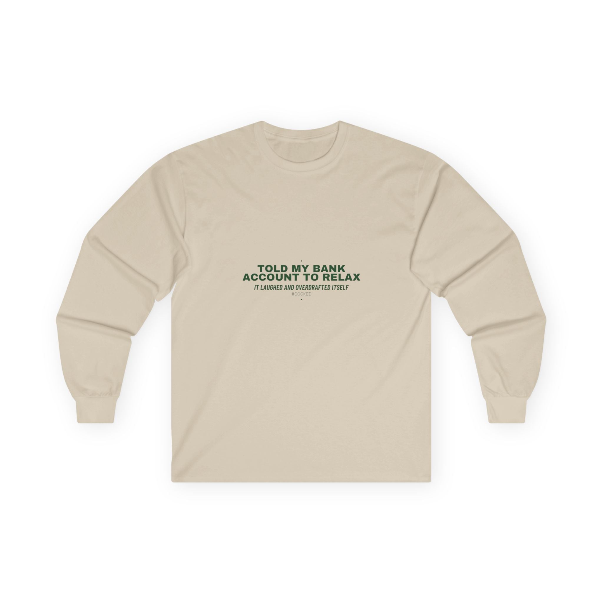 Told My Bank Account To Relax - Trendy Teez Funny Long Sleeve mockup