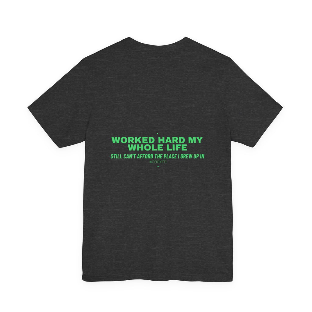 Worked Hard My Whole Life - Trendy Teez Funny Tee (Back Print) mockup