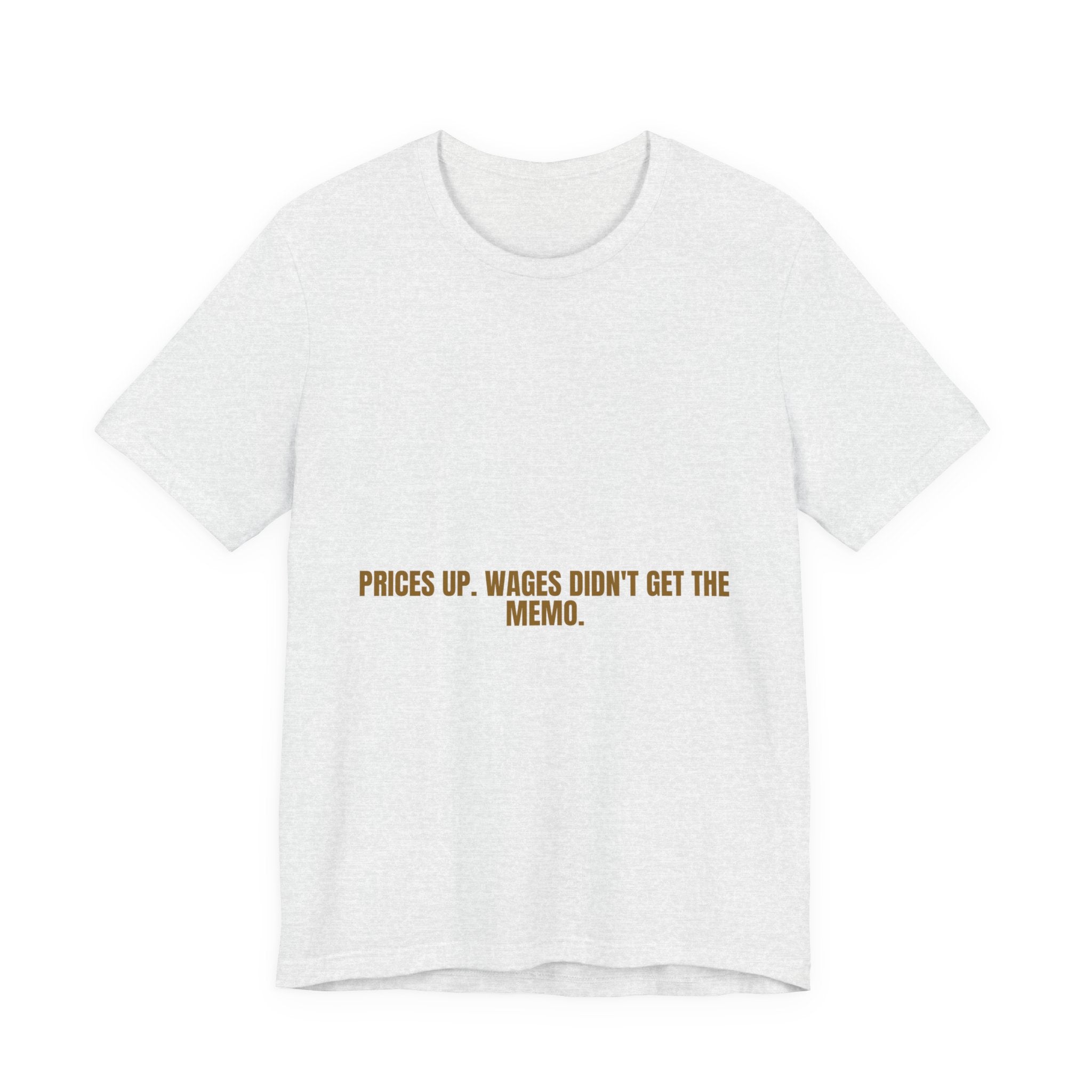 Prices Up. Wages Didn'T Get The Memo. - Trendy Teez Funny Tee mockup