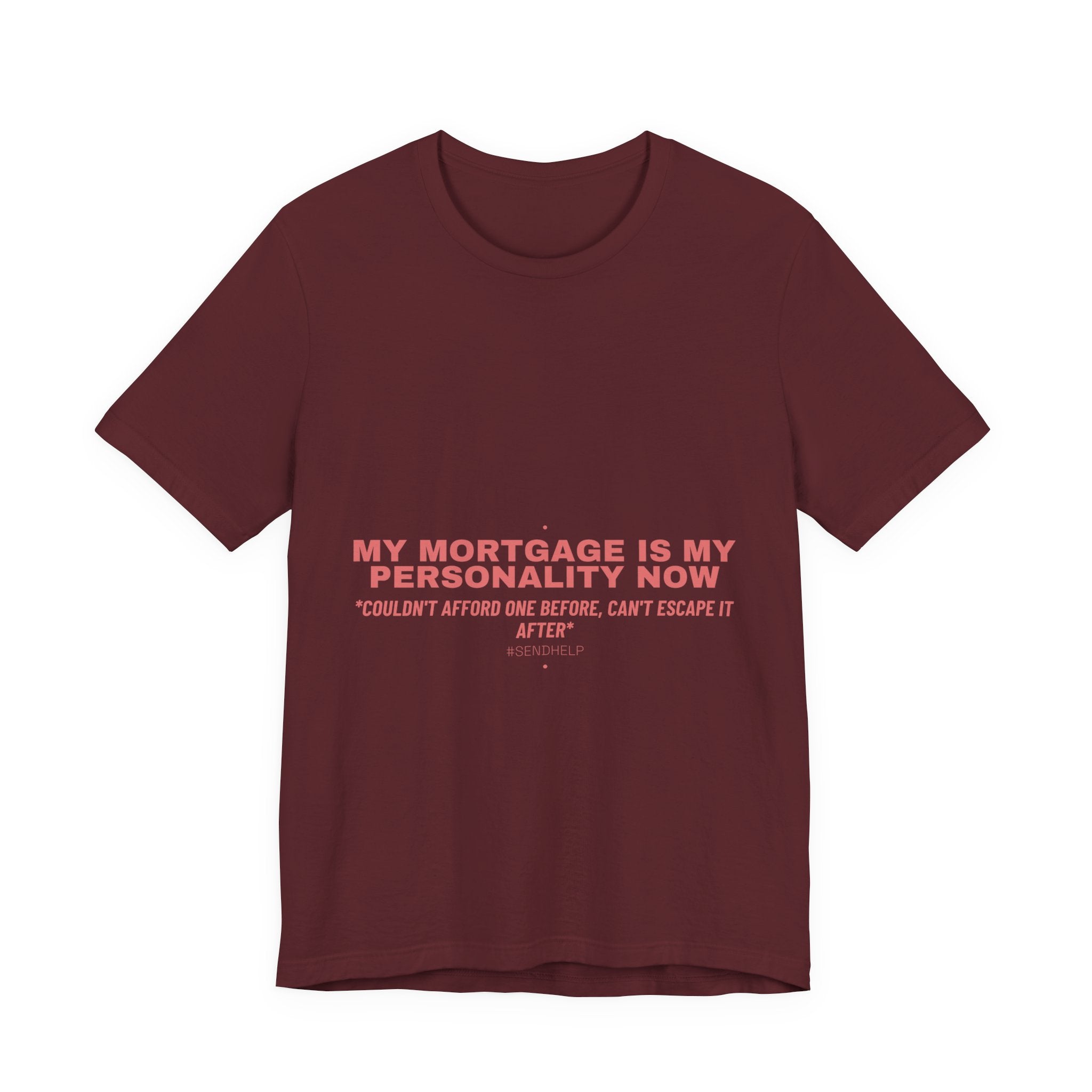 My Mortgage Is My Personality Now - Trendy Teez Funny Tee mockup