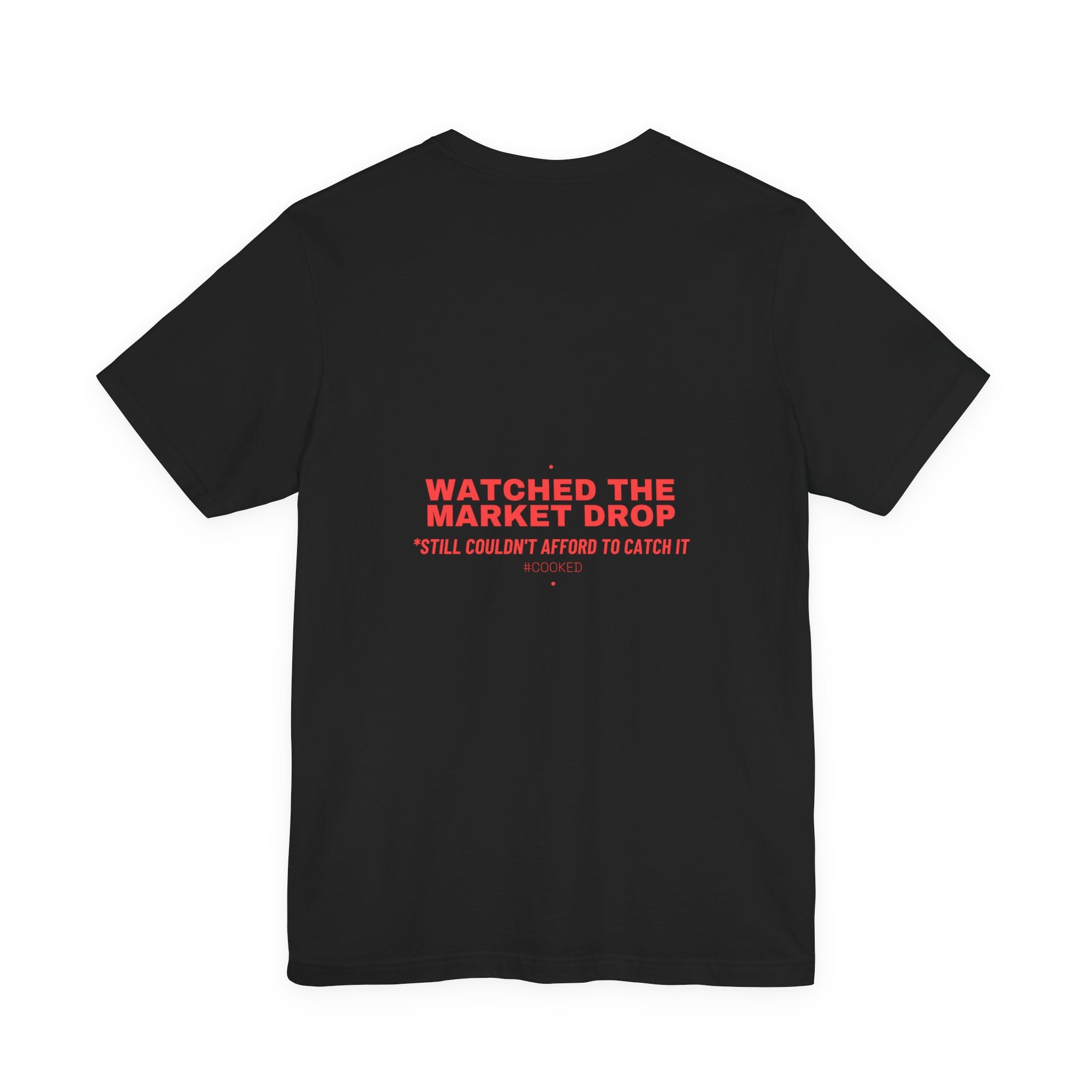 Watched The Market Drop - Trendy Teez Funny Tee (Back Print) mockup