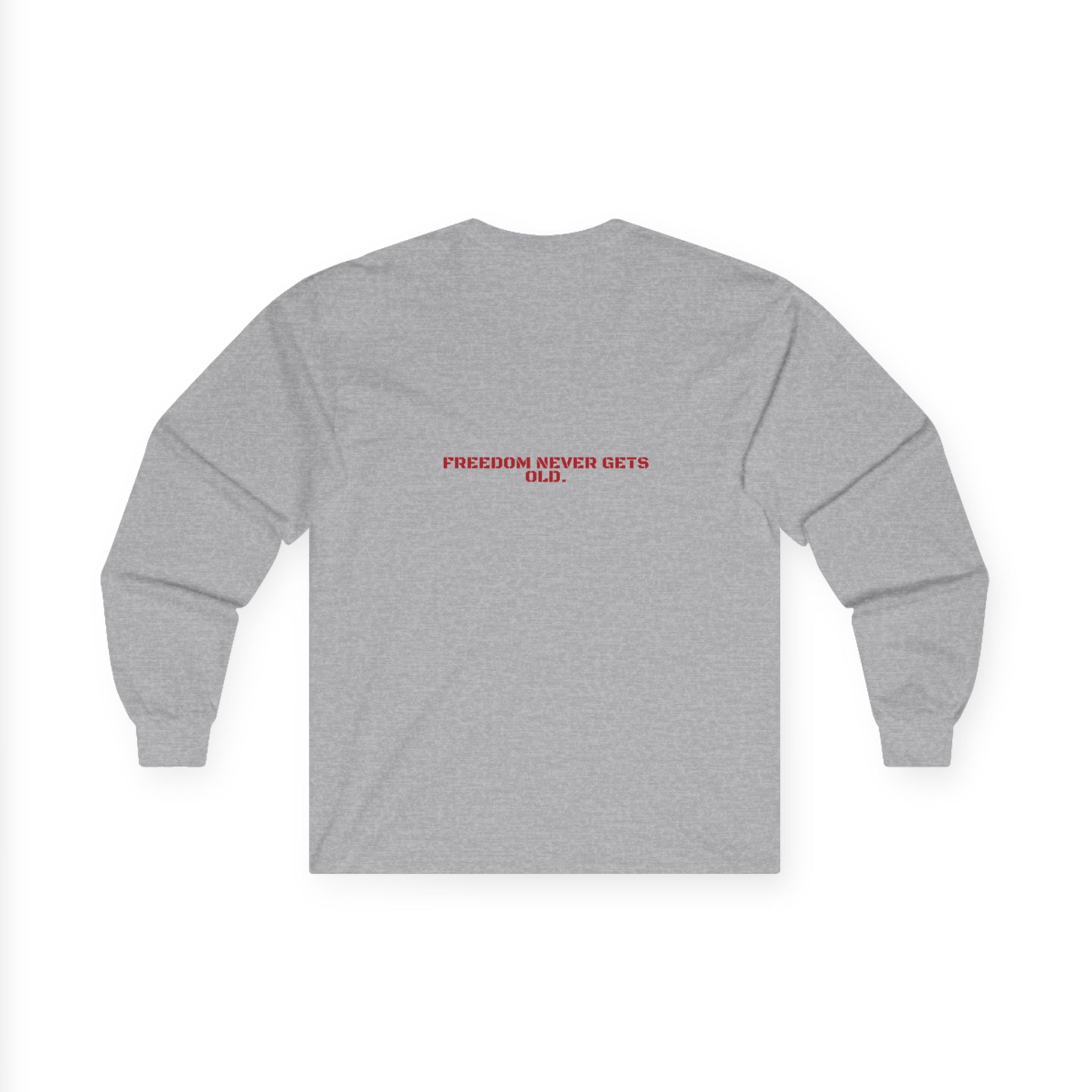 Freedom Never Gets Old. - Trendy Teez Funny Long Sleeve (Back Print) mockup