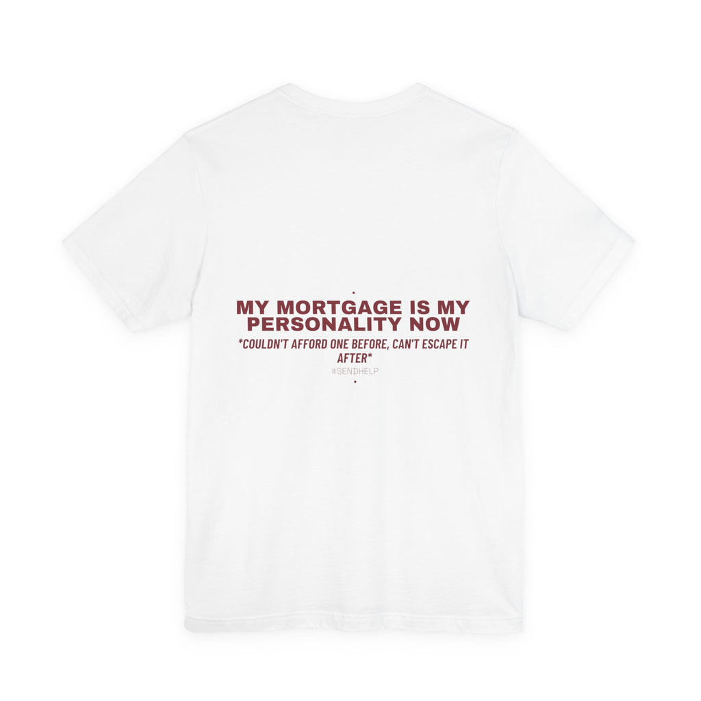 My Mortgage Is My Personality Now - Trendy Teez Funny Tee (Back Print) mockup