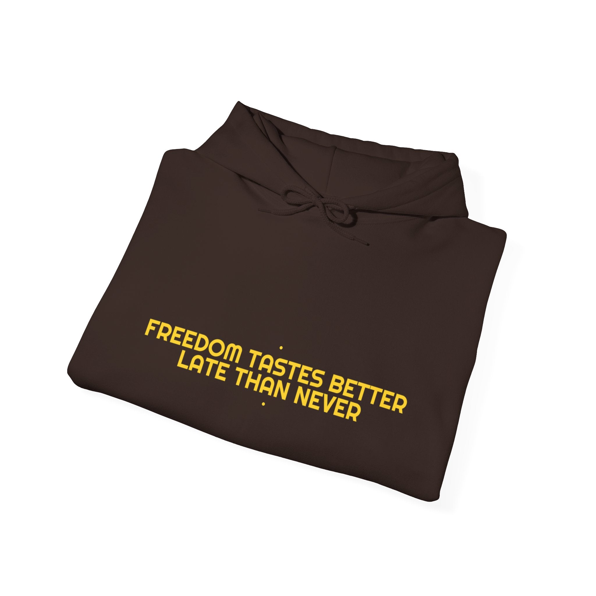 Freedom Tastes Better Late Than Never - Trendy Teez Funny Hoodie mockup