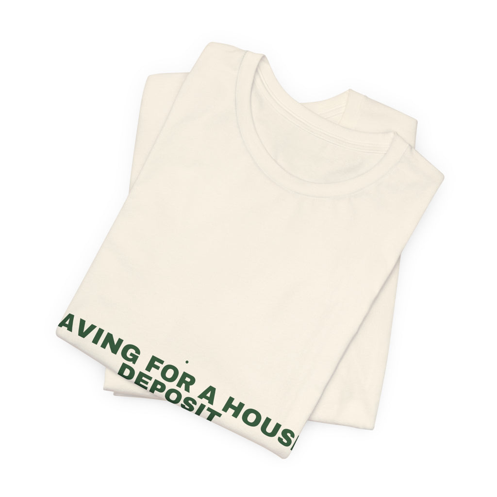Saving For A House Deposit - Trendy Teez Funny Tee mockup