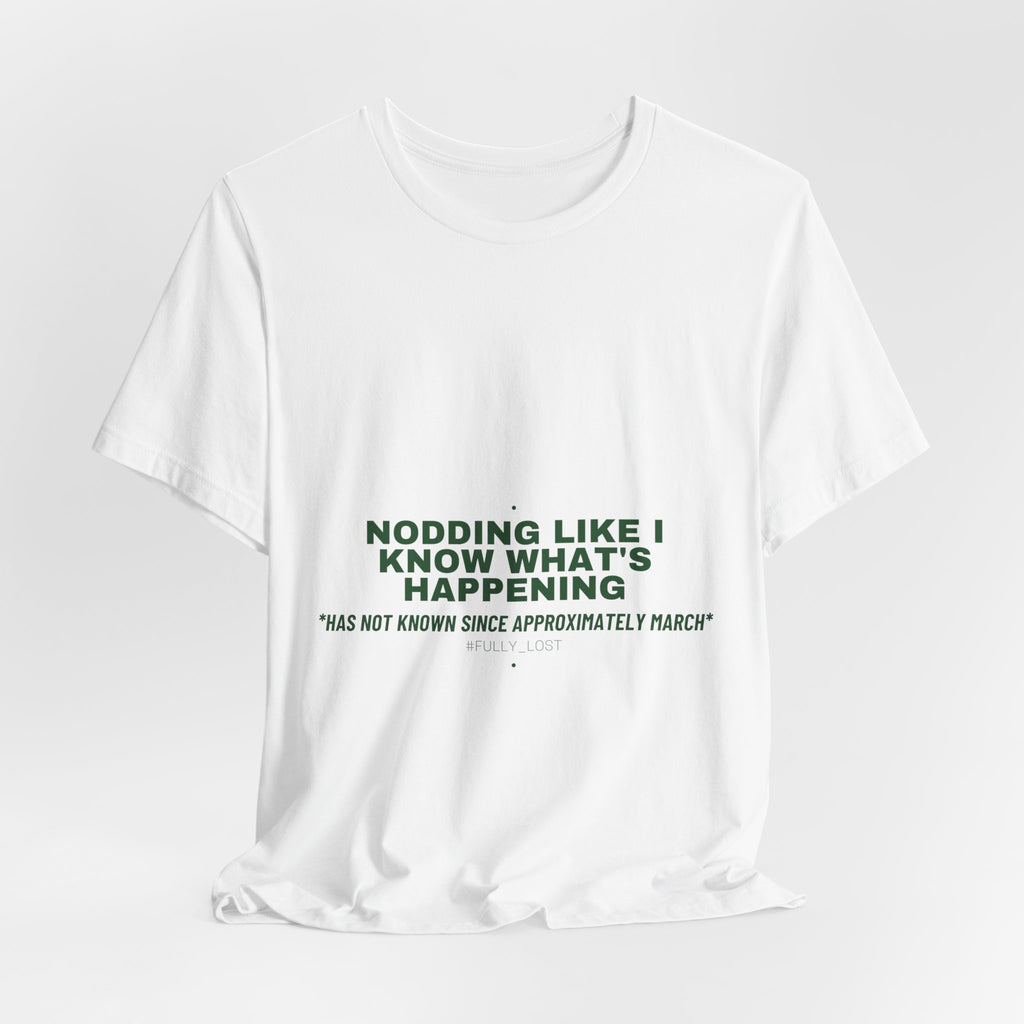 Nodding Like I Know What'S Happening - Trendy Teez Funny Tee mockup