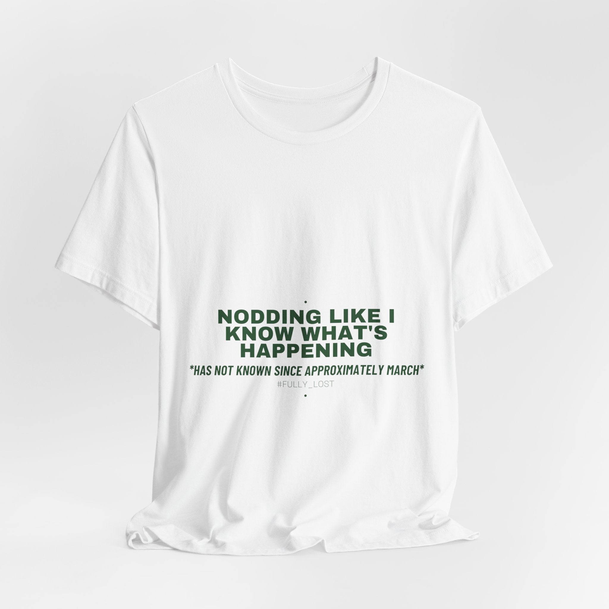 Nodding Like I Know What'S Happening - Trendy Teez Funny Tee mockup
