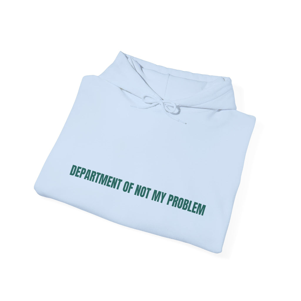 Department Of Not My Problem - Trendy Teez Funny Hoodie mockup