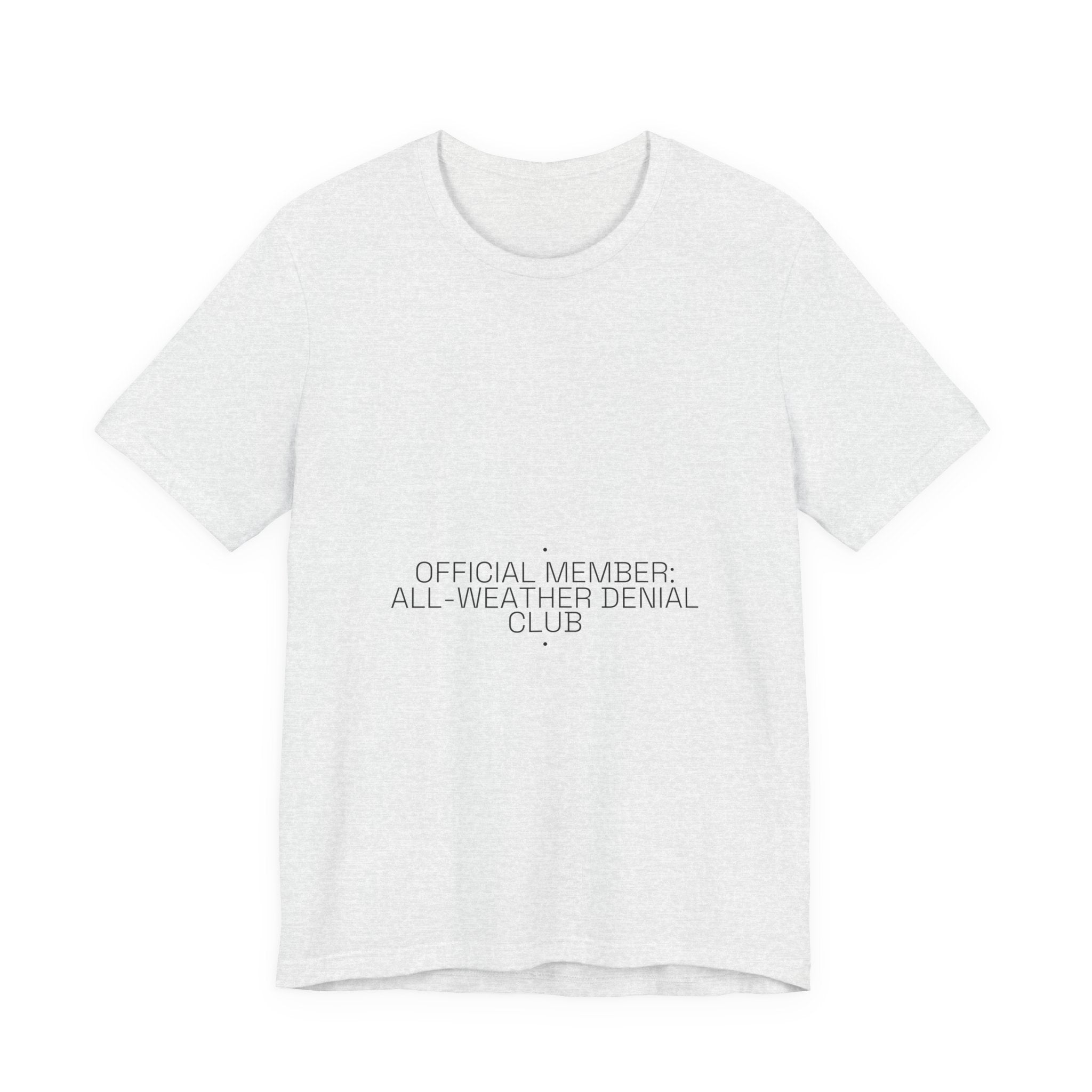 Official Member: All-Weather Denial Club - Trendy Teez Funny Tee mockup