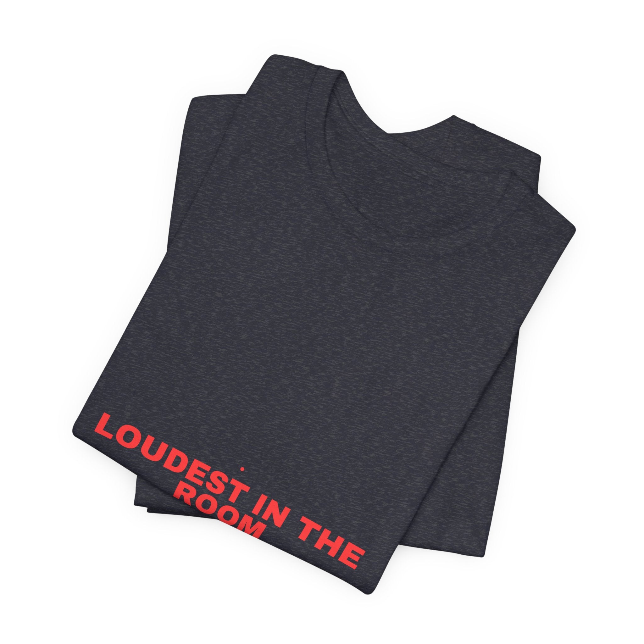 Loudest In The Room - Trendy Teez Funny Tee mockup