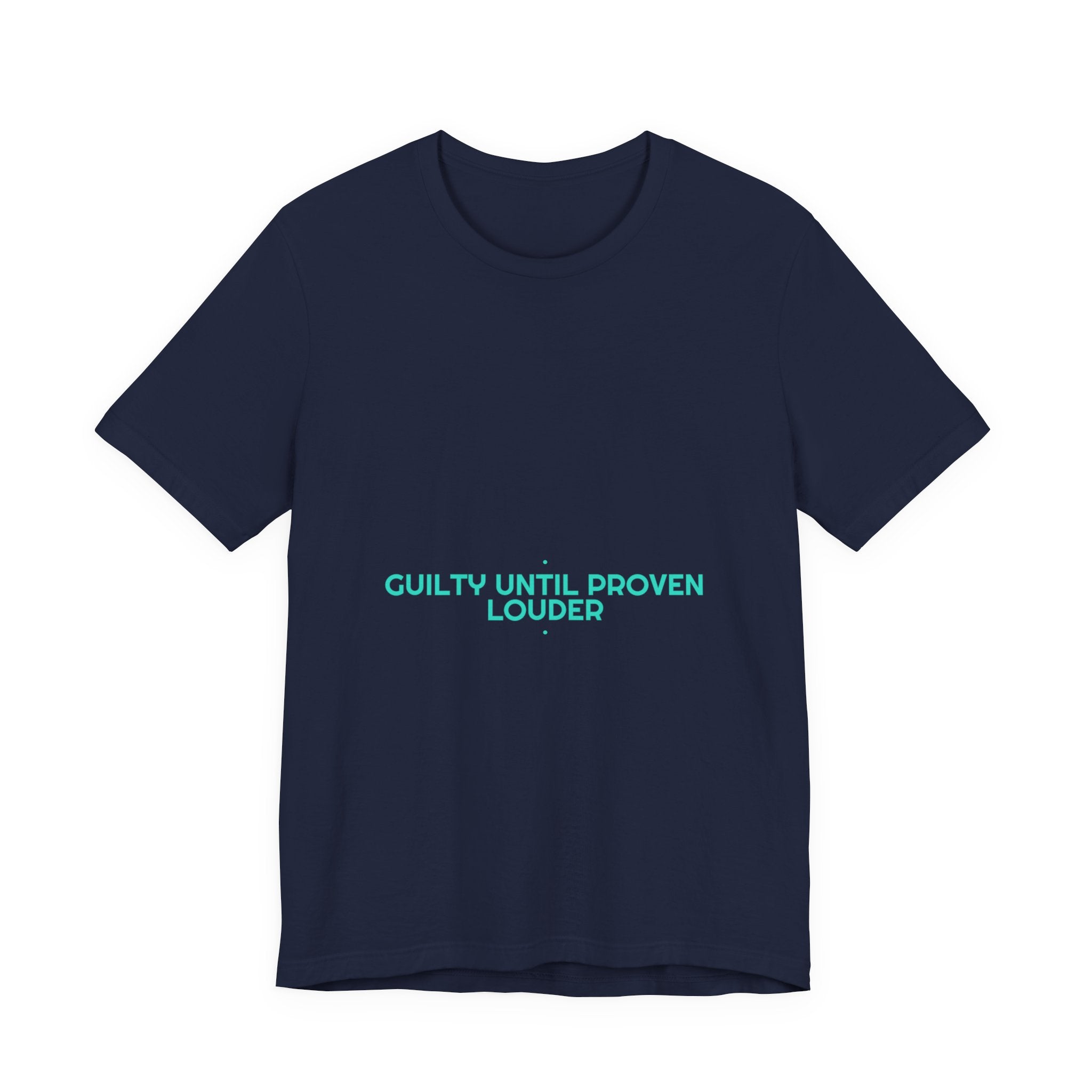 Guilty Until Proven Louder - Trendy Teez Funny Tee mockup