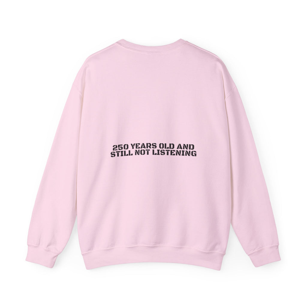 250 Years Old And Still Not Listening — Funny Crewneck (Back Print)