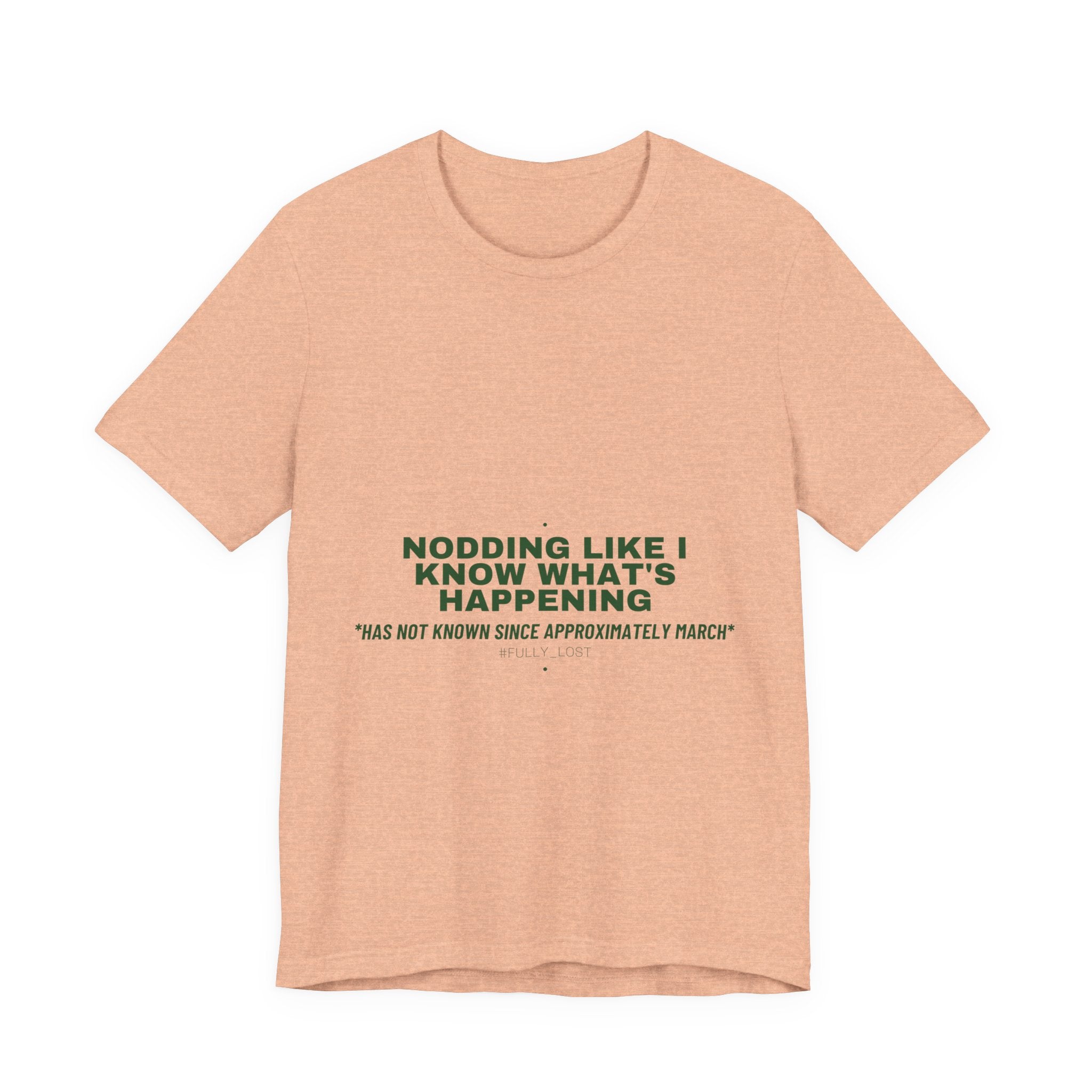 Nodding Like I Know What'S Happening - Trendy Teez Funny Tee mockup