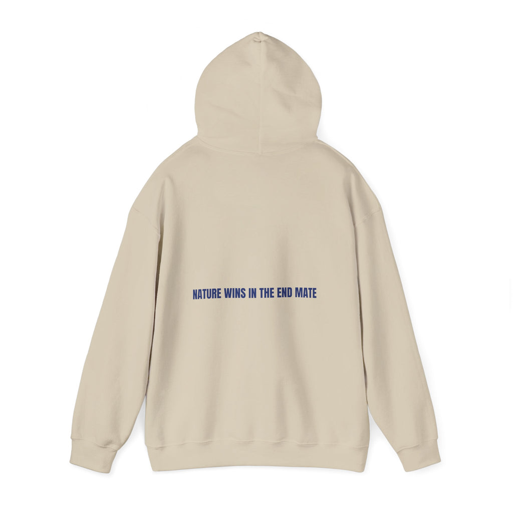 Nature Wins In The End Mate — Funny Hoodie (Back Print)