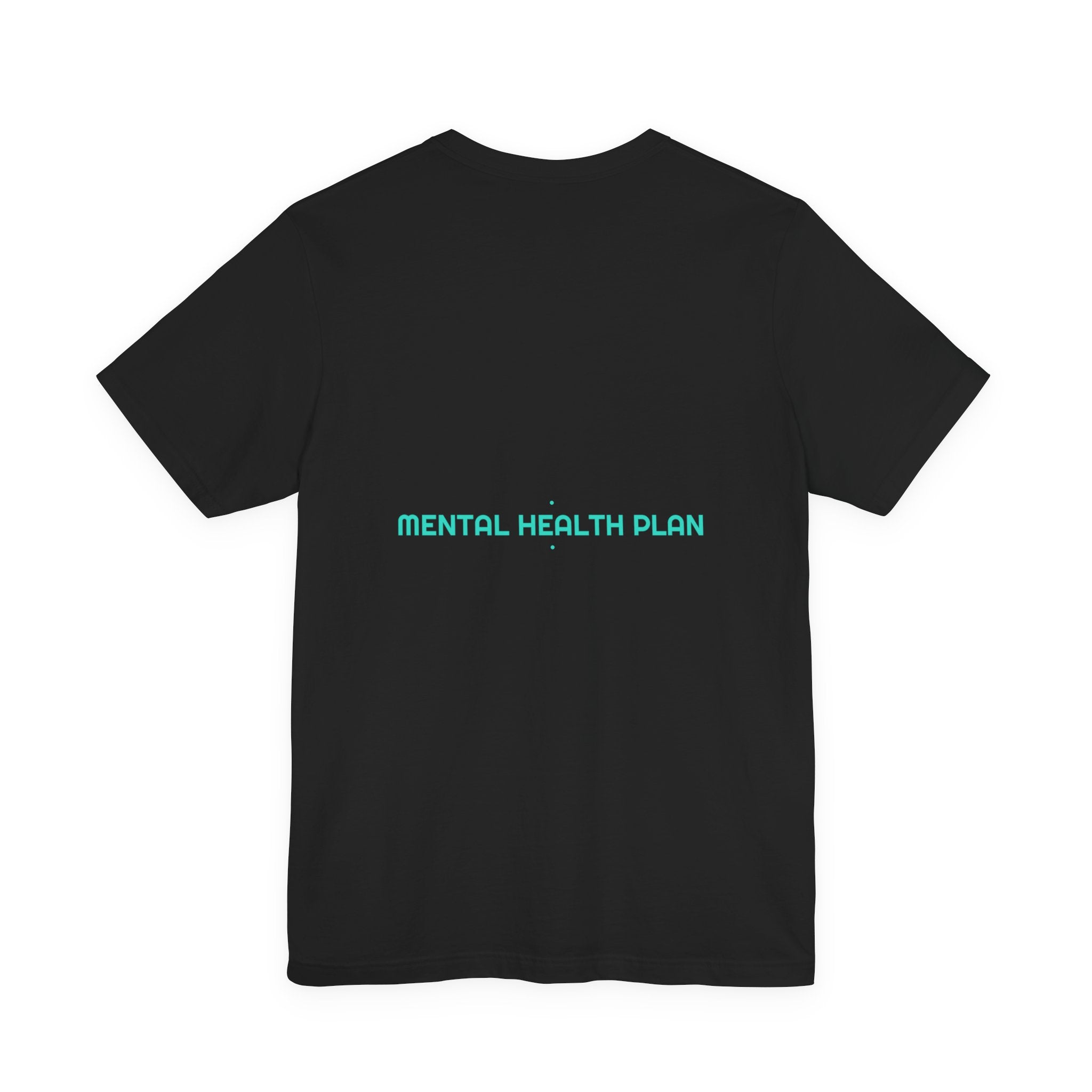 Mental Health Plan - Trendy Teez Funny Tee (Back Print) mockup