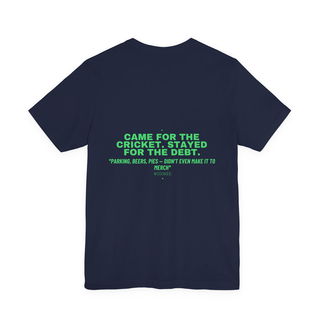 Came For The Cricket. Stayed For The Debt. - Trendy Teez Funny Tee (Back Print) mockup