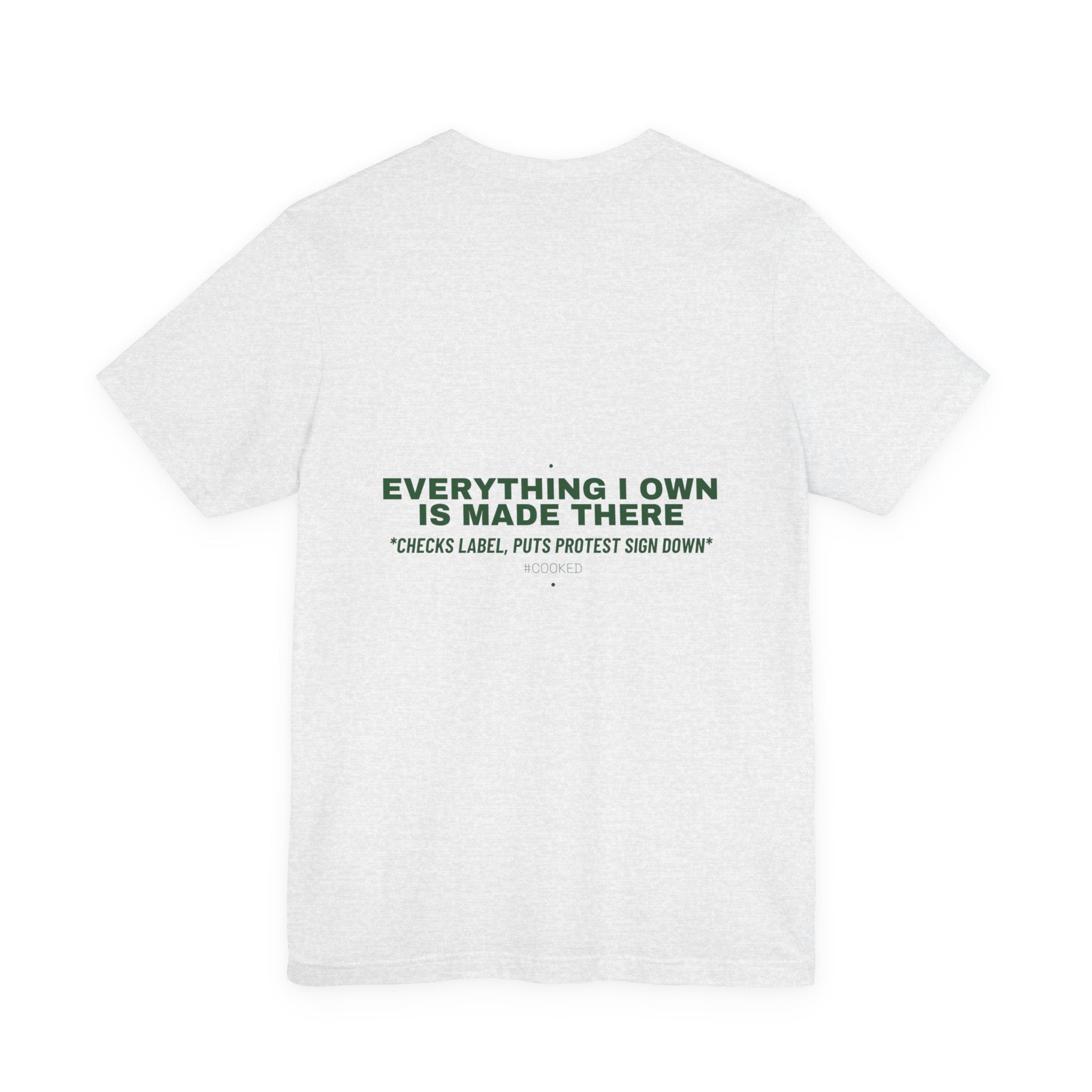 Everything I Own Is Made There - Trendy Teez Funny Tee (Back Print) mockup