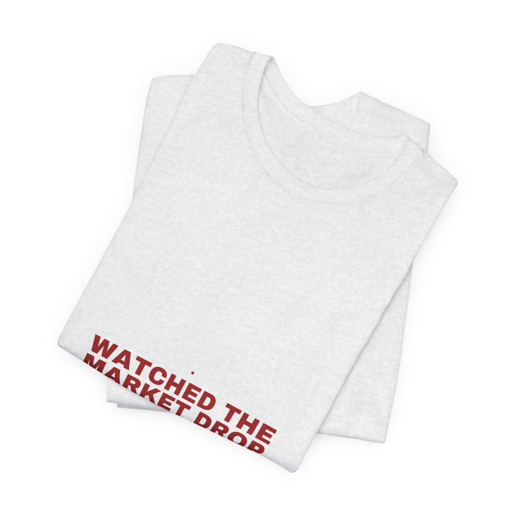 Watched The Market Drop - Trendy Teez Funny Tee mockup