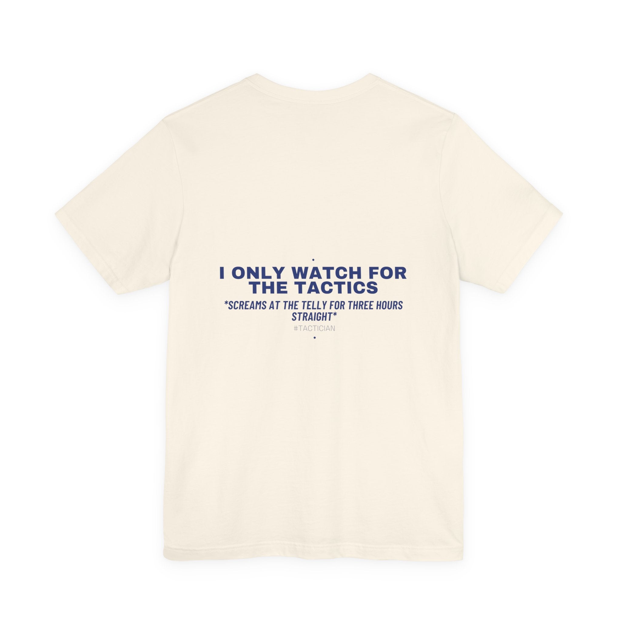 I Only Watch For The Tactics - Trendy Teez Funny Tee (Back Print) mockup