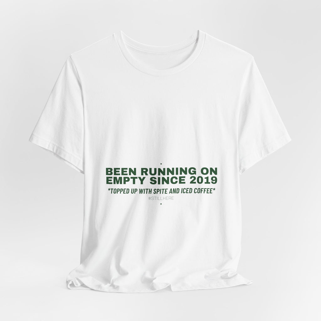 Been Running On Empty Since 2019 - Trendy Teez Funny Tee mockup